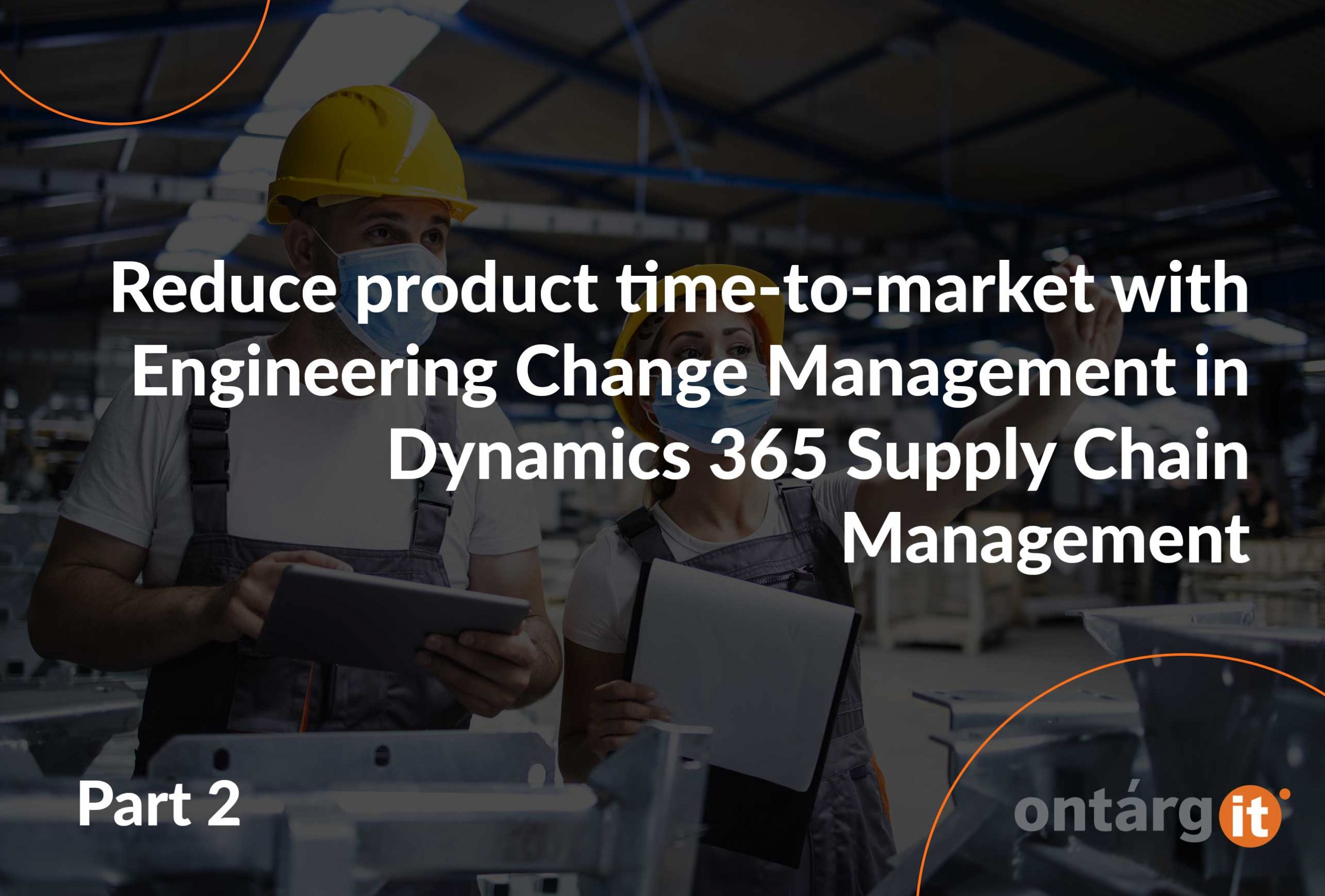 Reduce-product-time-to-market-with-Engineering-Change-Management-in-D365-SCM_part_2