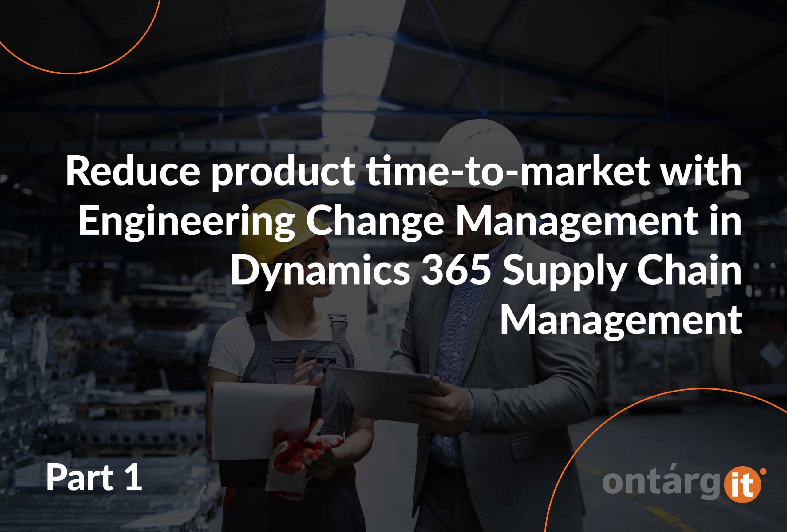 Reduce-product-time-to-market-with-Engineering-Change-Management-in-Dynamics-365-Supply-Chain-Management-part-1
