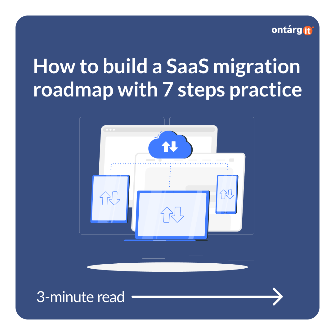 How to build a SaaS migration roadmap with 7 steps practice