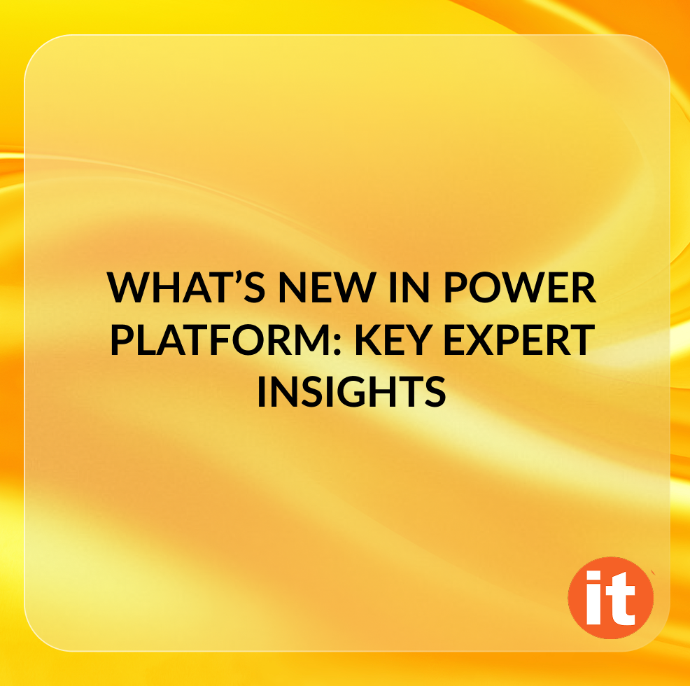 What's New in Power Platform: Key Expert Insights