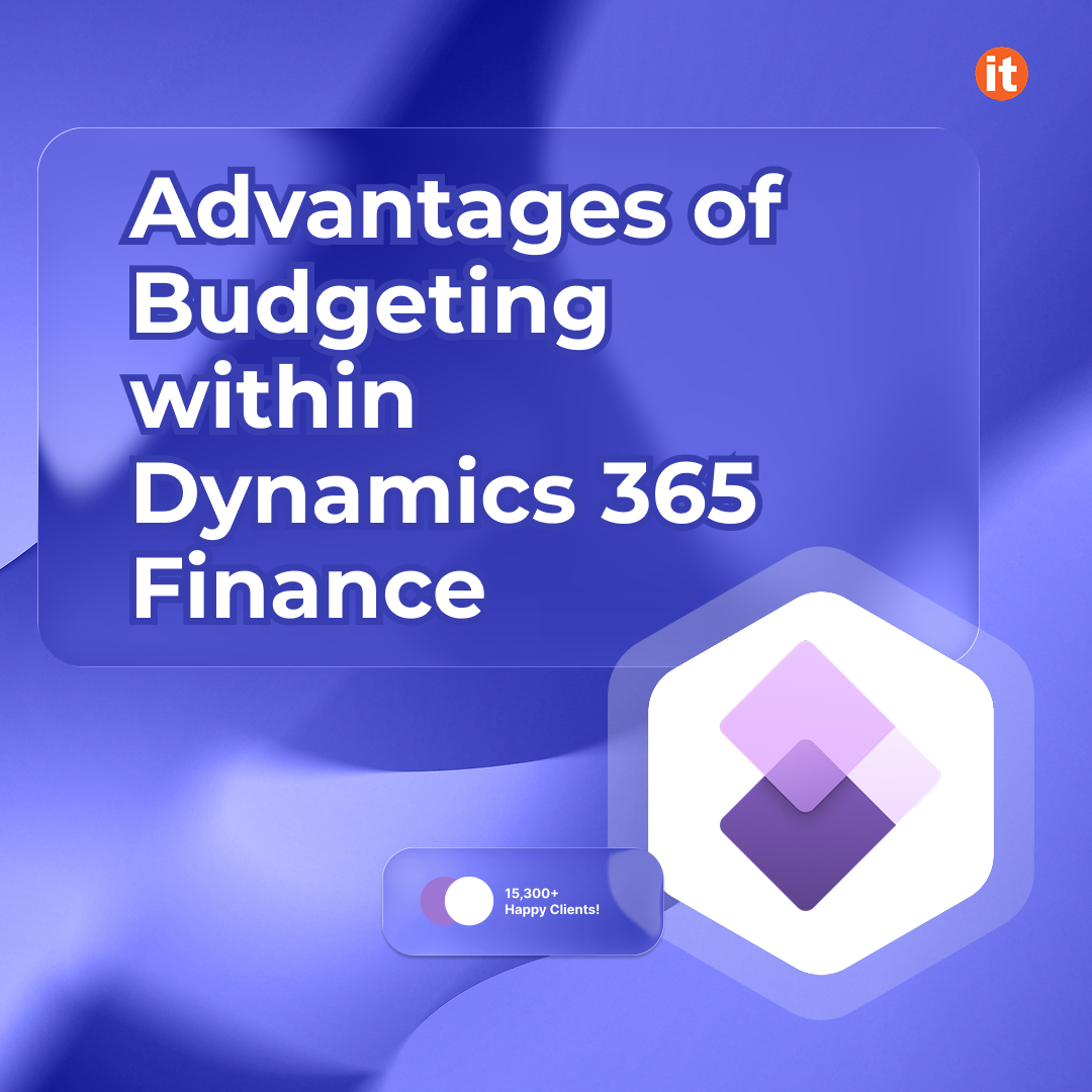 Advantages of Budgeting within Dynamics 365 Finance