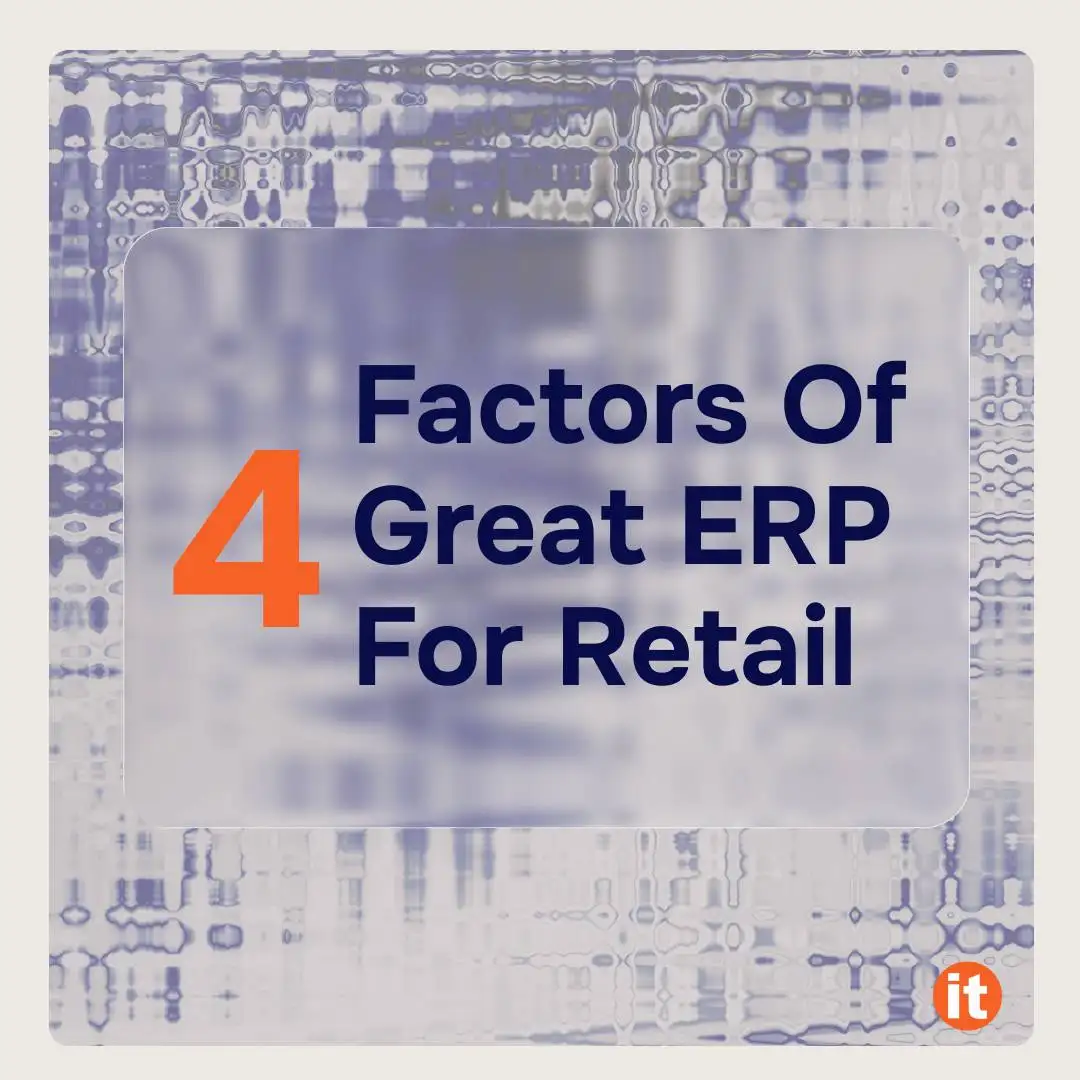 4 Factors of Great ERP for Retail