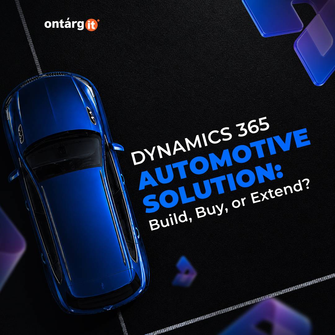 Dynamics 365 Automotive Solution: Build, Buy, or Extend?