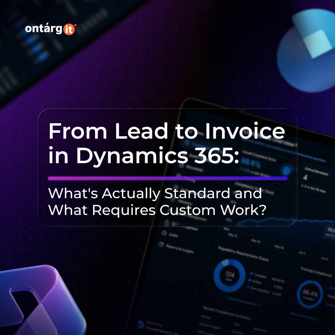 From Lead to Invoice in Dynamics 365: What's Actually Standard and What Requires Custom Work?