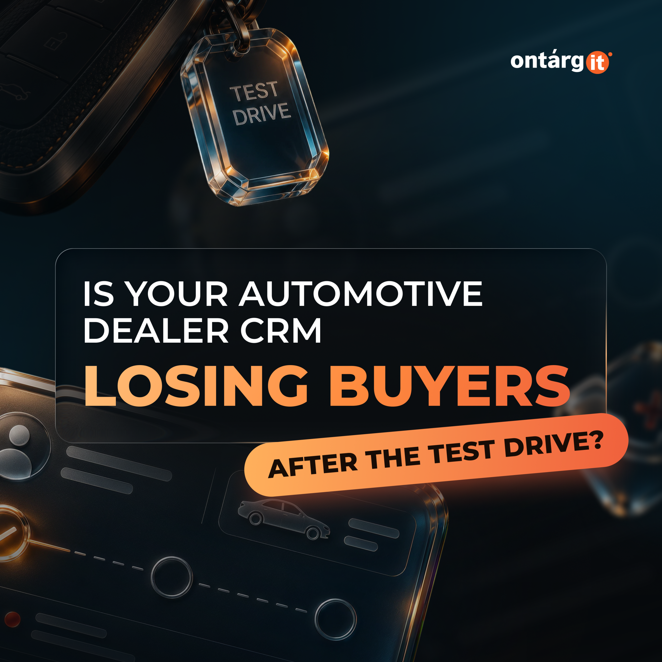Is your automotive dealer CRM losing buyers after the test drive